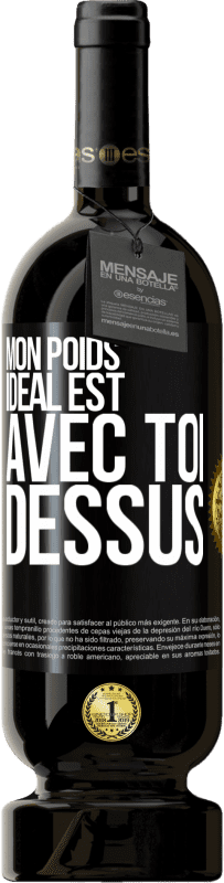 49,95 € Envoi gratuit | Vin rouge Édition Premium MBS® Réserve Mon poids idéal est avec toi dessus Étiquette Noire. Étiquette personnalisable Réserve 12 Mois Récolte 2016 Tempranillo