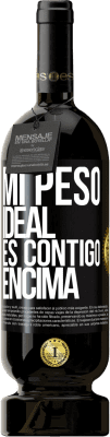 49,95 € Envío gratis | Vino Tinto Edición Premium MBS® Reserva Mi peso ideal es contigo encima Etiqueta Negra. Etiqueta personalizable Reserva 12 Meses Cosecha 2014 Tempranillo