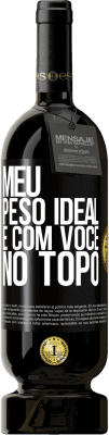 49,95 € Envio grátis | Vinho tinto Edição Premium MBS® Reserva Meu peso ideal é com você no topo Etiqueta Preta. Etiqueta personalizável Reserva 12 Meses Colheita 2016 Tempranillo