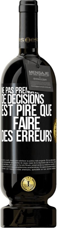 49,95 € Envoi gratuit | Vin rouge Édition Premium MBS® Réserve Ne pas prendre de décisions est pire que faire des erreurs Étiquette Noire. Étiquette personnalisable Réserve 12 Mois Récolte 2015 Tempranillo