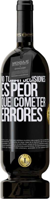 49,95 € Envío gratis | Vino Tinto Edición Premium MBS® Reserva No tomar decisiones es peor que cometer errores Etiqueta Negra. Etiqueta personalizable Reserva 12 Meses Cosecha 2016 Tempranillo