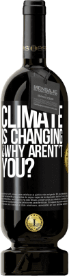 49,95 € Free Shipping | Red Wine Premium Edition MBS® Reserve Climate is changing ¿Why arent't you? Black Label. Customizable label Reserve 12 Months Harvest 2014 Tempranillo