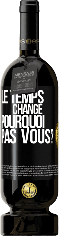 49,95 € Envoi gratuit | Vin rouge Édition Premium MBS® Réserve Le temps change. Pourquoi pas vous? Étiquette Noire. Étiquette personnalisable Réserve 12 Mois Récolte 2015 Tempranillo