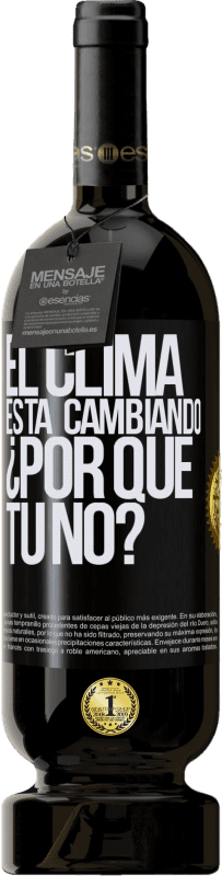 49,95 € Envío gratis | Vino Tinto Edición Premium MBS® Reserva El clima está cambiando ¿Por qué tú no? Etiqueta Negra. Etiqueta personalizable Reserva 12 Meses Cosecha 2015 Tempranillo