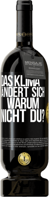 49,95 € Kostenloser Versand | Rotwein Premium Ausgabe MBS® Reserve Das Klima ändert sich. Warum nicht du? Schwarzes Etikett. Anpassbares Etikett Reserve 12 Monate Ernte 2016 Tempranillo