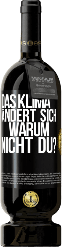 49,95 € Kostenloser Versand | Rotwein Premium Ausgabe MBS® Reserve Das Klima ändert sich. Warum nicht du? Schwarzes Etikett. Anpassbares Etikett Reserve 12 Monate Ernte 2015 Tempranillo