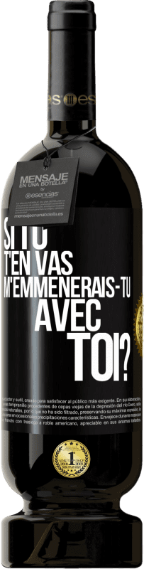 49,95 € Envoi gratuit | Vin rouge Édition Premium MBS® Réserve Si tu t'en vas, m'emmènerais-tu avec toi? Étiquette Noire. Étiquette personnalisable Réserve 12 Mois Récolte 2016 Tempranillo