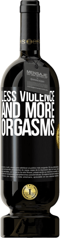 39,95 € Free Shipping | Red Wine Premium Edition MBS® Reserva Less violence and more orgasms Black Label. Customizable label Reserva 12 Months Harvest 2015 Tempranillo