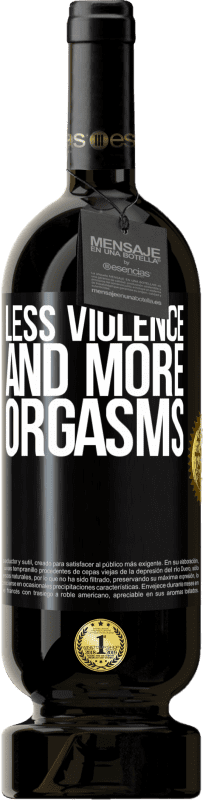 49,95 € Free Shipping | Red Wine Premium Edition MBS® Reserve Less violence and more orgasms Black Label. Customizable label Reserve 12 Months Harvest 2015 Tempranillo