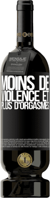 49,95 € Envoi gratuit | Vin rouge Édition Premium MBS® Réserve Moins de violence et plus d'orgasmes Étiquette Noire. Étiquette personnalisable Réserve 12 Mois Récolte 2015 Tempranillo