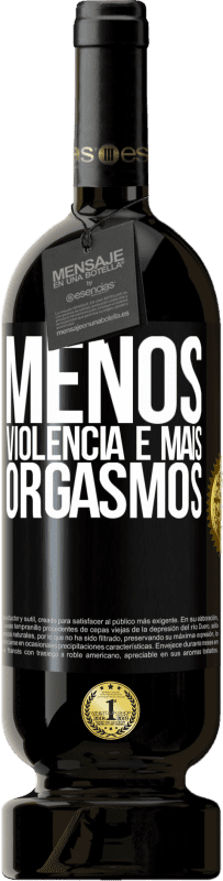 49,95 € Envio grátis | Vinho tinto Edição Premium MBS® Reserva Menos violência e mais orgasmos Etiqueta Preta. Etiqueta personalizável Reserva 12 Meses Colheita 2015 Tempranillo