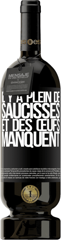 49,95 € Envoi gratuit | Vin rouge Édition Premium MBS® Réserve Il y a plein de saucisses et des œufs manquent Étiquette Noire. Étiquette personnalisable Réserve 12 Mois Récolte 2015 Tempranillo