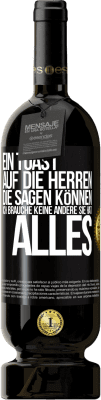 49,95 € Kostenloser Versand | Rotwein Premium Ausgabe MBS® Reserve Ein Toast auf die Herren, die sagen können: Ich brauche keine andere, sie hat alles Schwarzes Etikett. Anpassbares Etikett Reserve 12 Monate Ernte 2014 Tempranillo