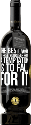 49,95 € Free Shipping | Red Wine Premium Edition MBS® Reserve The best way to free yourself from a temptation is to fall for it Black Label. Customizable label Reserve 12 Months Harvest 2016 Tempranillo