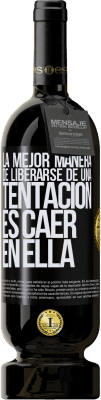 49,95 € Envío gratis | Vino Tinto Edición Premium MBS® Reserva La mejor manera de liberarse de una tentación es caer en ella Etiqueta Negra. Etiqueta personalizable Reserva 12 Meses Cosecha 2015 Tempranillo