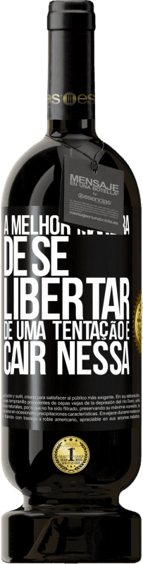 49,95 € Envio grátis | Vinho tinto Edição Premium MBS® Reserva A melhor maneira de se libertar de uma tentação é cair nessa Etiqueta Preta. Etiqueta personalizável Reserva 12 Meses Colheita 2015 Tempranillo