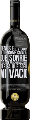 49,95 € Envío gratis | Vino Tinto Edición Premium MBS® Reserva Tienes el poder de llenarme cada vez que sonríes, y eso dice mucho más sobre tu risa que sobre mi vacío Etiqueta Negra. Etiqueta personalizable Reserva 12 Meses Cosecha 2016 Tempranillo