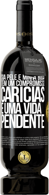 49,95 € Envio grátis | Vinho tinto Edição Premium MBS® Reserva Sua pele e minha boca têm um compromisso, carícias e uma vida pendente Etiqueta Preta. Etiqueta personalizável Reserva 12 Meses Colheita 2015 Tempranillo