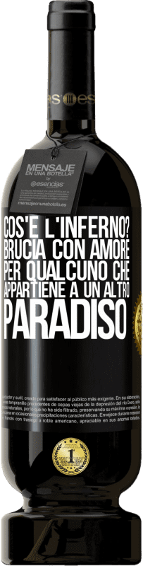 49,95 € Spedizione Gratuita | Vino rosso Edizione Premium MBS® Riserva cos'è l'inferno? Brucia con amore per qualcuno che appartiene a un altro paradiso Etichetta Nera. Etichetta personalizzabile Riserva 12 Mesi Raccogliere 2015 Tempranillo