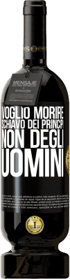 49,95 € Spedizione Gratuita | Vino rosso Edizione Premium MBS® Riserva Voglio morire schiavo dei principi, non degli uomini Etichetta Nera. Etichetta personalizzabile Riserva 12 Mesi Raccogliere 2016 Tempranillo