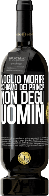 49,95 € Spedizione Gratuita | Vino rosso Edizione Premium MBS® Riserva Voglio morire schiavo dei principi, non degli uomini Etichetta Nera. Etichetta personalizzabile Riserva 12 Mesi Raccogliere 2016 Tempranillo