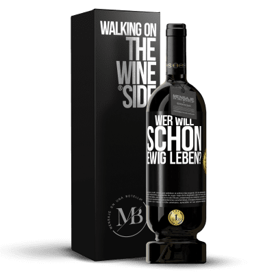 «Wer will schon ewig leben?» Premium Ausgabe MBS® Reserve