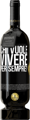 49,95 € Spedizione Gratuita | Vino rosso Edizione Premium MBS® Riserva chi vuole vivere per sempre? Etichetta Nera. Etichetta personalizzabile Riserva 12 Mesi Raccogliere 2014 Tempranillo