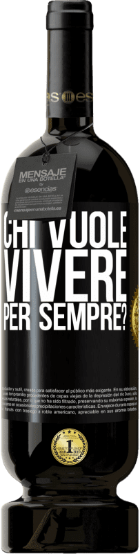 49,95 € Spedizione Gratuita | Vino rosso Edizione Premium MBS® Riserva chi vuole vivere per sempre? Etichetta Nera. Etichetta personalizzabile Riserva 12 Mesi Raccogliere 2015 Tempranillo