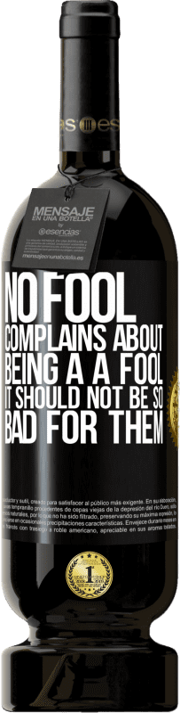 49,95 € Free Shipping | Red Wine Premium Edition MBS® Reserve No fool complains about being a a fool. It should not be so bad for them Black Label. Customizable label Reserve 12 Months Harvest 2015 Tempranillo