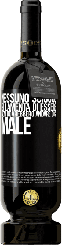 49,95 € Spedizione Gratuita | Vino rosso Edizione Premium MBS® Riserva Nessuno sciocco si lamenta di essere. Non dovrebbero andare così male Etichetta Nera. Etichetta personalizzabile Riserva 12 Mesi Raccogliere 2015 Tempranillo