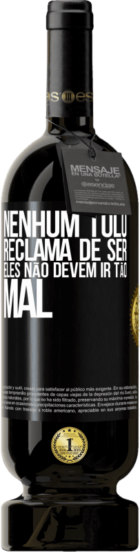 49,95 € Envio grátis | Vinho tinto Edição Premium MBS® Reserva Nenhum tolo reclama de ser. Eles não devem ir tão mal Etiqueta Preta. Etiqueta personalizável Reserva 12 Meses Colheita 2015 Tempranillo