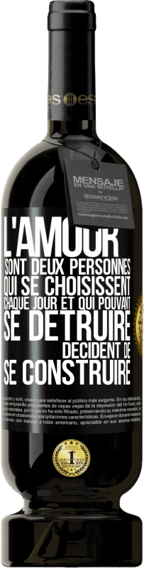 49,95 € Envoi gratuit | Vin rouge Édition Premium MBS® Réserve L'amour sont deux personnes qui se choisissent chaque jour et qui pouvant se détruire, décident de se construire Étiquette Noire. Étiquette personnalisable Réserve 12 Mois Récolte 2015 Tempranillo