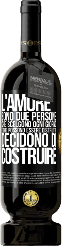 49,95 € Spedizione Gratuita | Vino rosso Edizione Premium MBS® Riserva L'amore sono due persone che scelgono ogni giorno e che possono essere distrutte, decidono di costruire Etichetta Nera. Etichetta personalizzabile Riserva 12 Mesi Raccogliere 2015 Tempranillo