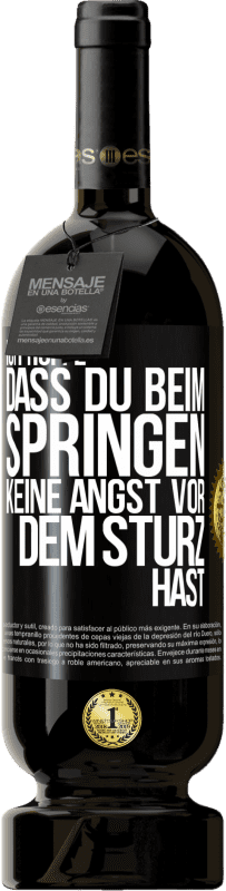 49,95 € Kostenloser Versand | Rotwein Premium Ausgabe MBS® Reserve Ich hoffe, dass du beim Springen keine Angst vor dem Sturz hast Schwarzes Etikett. Anpassbares Etikett Reserve 12 Monate Ernte 2015 Tempranillo