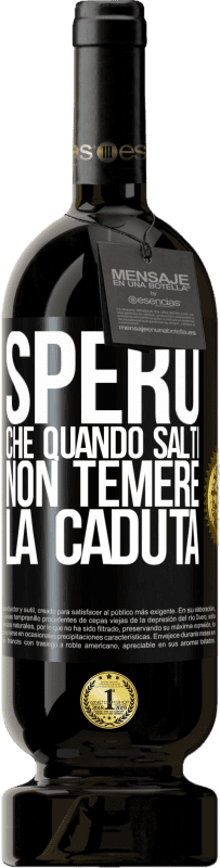 49,95 € Spedizione Gratuita | Vino rosso Edizione Premium MBS® Riserva Spero che quando salti non temere la caduta Etichetta Nera. Etichetta personalizzabile Riserva 12 Mesi Raccogliere 2015 Tempranillo