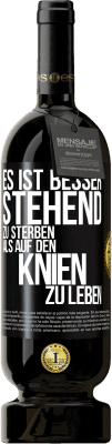 49,95 € Kostenloser Versand | Rotwein Premium Ausgabe MBS® Reserve Es ist besser stehend zu sterben, als auf den Knien zu leben Schwarzes Etikett. Anpassbares Etikett Reserve 12 Monate Ernte 2014 Tempranillo