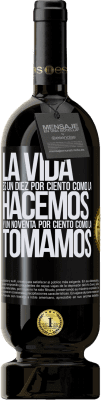 49,95 € Envío gratis | Vino Tinto Edición Premium MBS® Reserva La vida es un diez por ciento como la hacemos y un noventa por ciento como la tomamos Etiqueta Negra. Etiqueta personalizable Reserva 12 Meses Cosecha 2016 Tempranillo