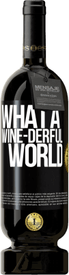 49,95 € Free Shipping | Red Wine Premium Edition MBS® Reserve What a wine-derful world Black Label. Customizable label Reserve 12 Months Harvest 2016 Tempranillo