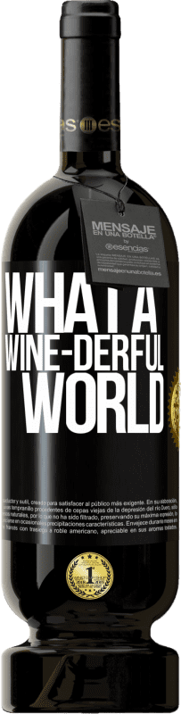 49,95 € Бесплатная доставка | Красное вино Premium Edition MBS® Бронировать What a wine-derful world Черная метка. Настраиваемая этикетка Бронировать 12 Месяцы Урожай 2015 Tempranillo