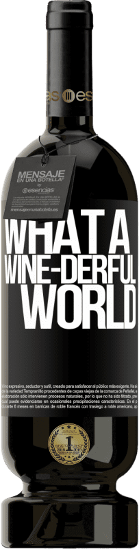 49,95 € Envoi gratuit | Vin rouge Édition Premium MBS® Réserve What a wine-derful world Étiquette Noire. Étiquette personnalisable Réserve 12 Mois Récolte 2014 Tempranillo