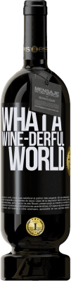 49,95 € Kostenloser Versand | Rotwein Premium Ausgabe MBS® Reserve What a wine-derful world Schwarzes Etikett. Anpassbares Etikett Reserve 12 Monate Ernte 2014 Tempranillo