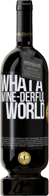 49,95 € Kostenloser Versand | Rotwein Premium Ausgabe MBS® Reserve What a wine-derful world Schwarzes Etikett. Anpassbares Etikett Reserve 12 Monate Ernte 2016 Tempranillo