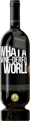 49,95 € Spedizione Gratuita | Vino rosso Edizione Premium MBS® Riserva What a wine-derful world Etichetta Nera. Etichetta personalizzabile Riserva 12 Mesi Raccogliere 2016 Tempranillo