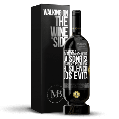 «El silencio y la sonrisa son dos armas poderosas. La sonrisa resuelve problemas, el silencio los evita» Edición Premium MBS® Reserva