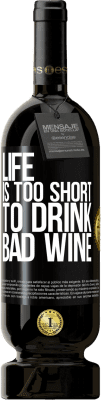 49,95 € Free Shipping | Red Wine Premium Edition MBS® Reserve Life is too short to drink bad wine Black Label. Customizable label Reserve 12 Months Harvest 2015 Tempranillo