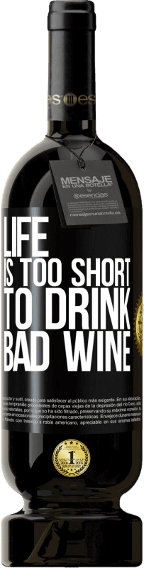 49,95 € 送料無料 | 赤ワイン プレミアム版 MBS® 予約する 人生は短すぎて悪いワインを飲むことができない ブラックラベル. カスタマイズ可能なラベル 予約する 12 月 収穫 2014 Tempranillo
