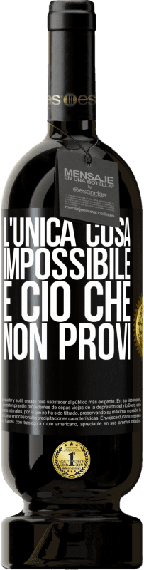 49,95 € Spedizione Gratuita | Vino rosso Edizione Premium MBS® Riserva L'unica cosa impossibile è ciò che non provi Etichetta Nera. Etichetta personalizzabile Riserva 12 Mesi Raccogliere 2015 Tempranillo