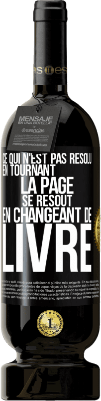 49,95 € Envoi gratuit | Vin rouge Édition Premium MBS® Réserve Ce qui n'est pas résolu en tournant la page se résout en changeant de livre Étiquette Noire. Étiquette personnalisable Réserve 12 Mois Récolte 2016 Tempranillo