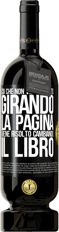 49,95 € Spedizione Gratuita | Vino rosso Edizione Premium MBS® Riserva Ciò che non viene risolto girando la pagina, viene risolto cambiando il libro Etichetta Nera. Etichetta personalizzabile Riserva 12 Mesi Raccogliere 2015 Tempranillo