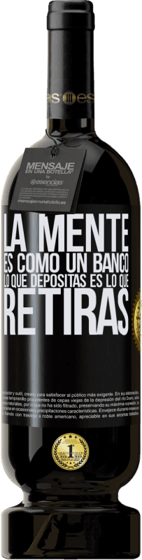 49,95 € Envío gratis | Vino Tinto Edición Premium MBS® Reserva La mente es como un banco. Lo que depositas es lo que retiras Etiqueta Negra. Etiqueta personalizable Reserva 12 Meses Cosecha 2015 Tempranillo